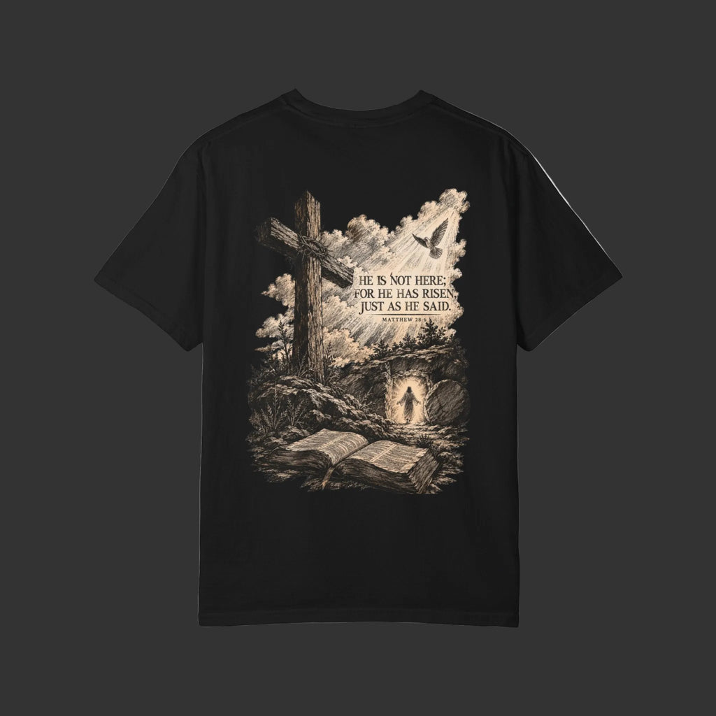 "He Is Not Here; For He Has Risen" - Jesus Resurrection T-Shirt