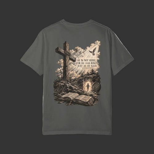"He Is Not Here; For He Has Risen" - Jesus Resurrection T-Shirt