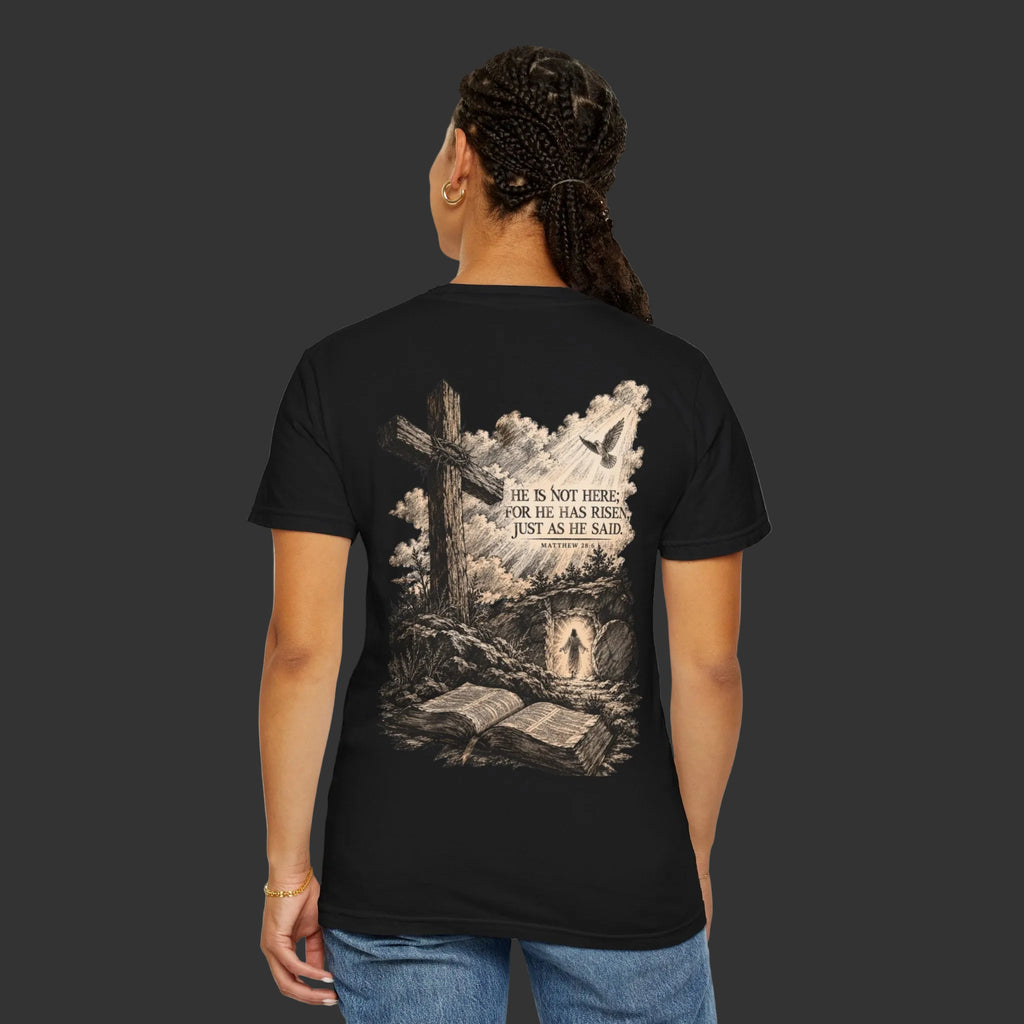"He Is Not Here; For He Has Risen" - Jesus Resurrection T-Shirt
