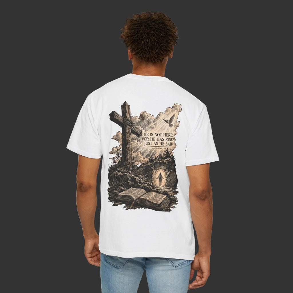"He Is Not Here; For He Has Risen" - Jesus Resurrection T-Shirt